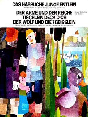 cover image of Hans Christian Andersen / Gebrüder Grimm--Das hässliche junge Entlein / Der Arme und der Reiche / Tischlein deck dich / Der Wolf und die 7 Geisslein